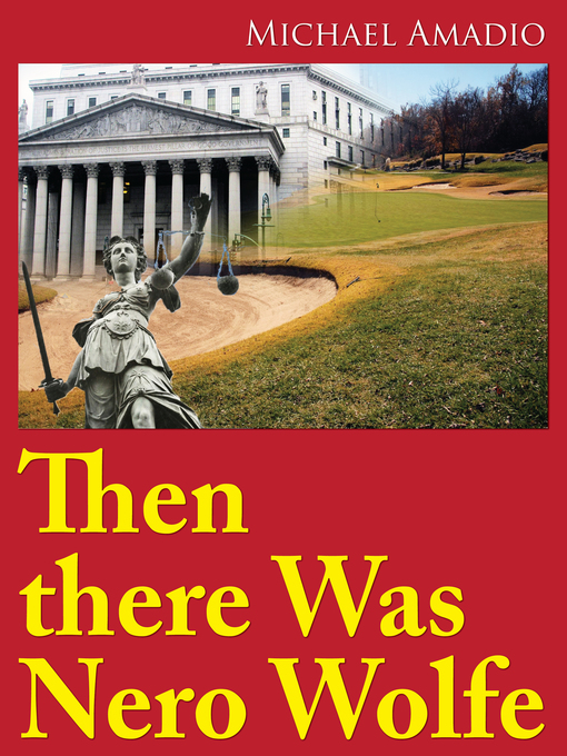 Title details for Then There Was Nero Wolfe by Michael Amadio - Available